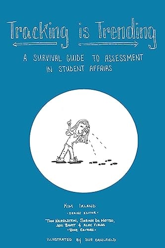 Tracking is Trending A Survival Guide to Assessment in Student Affairs