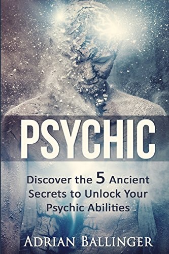 Psychic Discover the 5 Ancient Secrets to Unlock Your Psychic Abilities