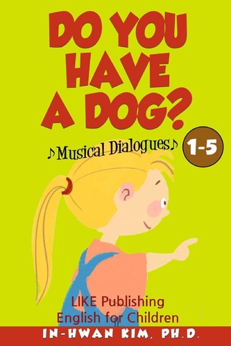 Do You Have a Dog? Musical Dialogues English for Children Picture Book 1-5
