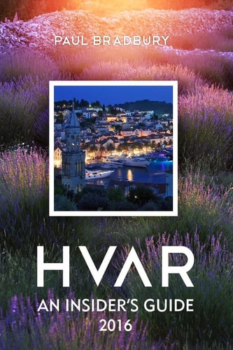 Hvar An Insiders Guide 2016