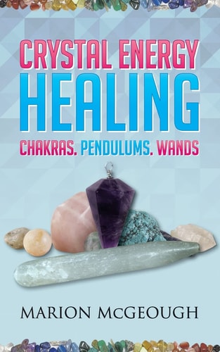 Crystal Energy Healing Chakras, Pendulums, Wands
