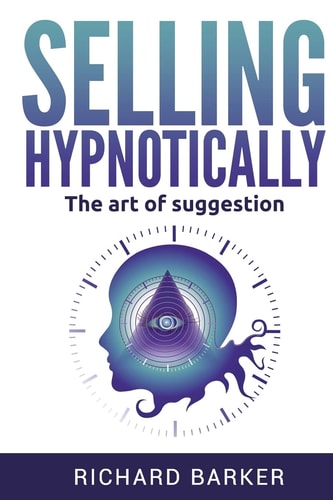 Selling Hypnotically The Art Of Suggestion