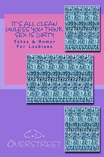 It's All Clean Unless You Think Sex Is Dirty Jokes and Humor for Lesbians