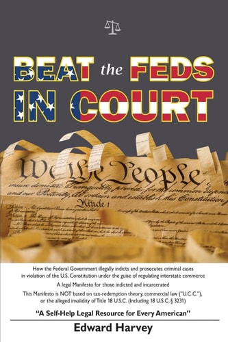 Beat The Feds In Court A Self-Help Legal Resource for Every American