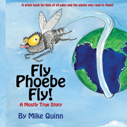 Fly Phoebe Fly! A Mostly True Story