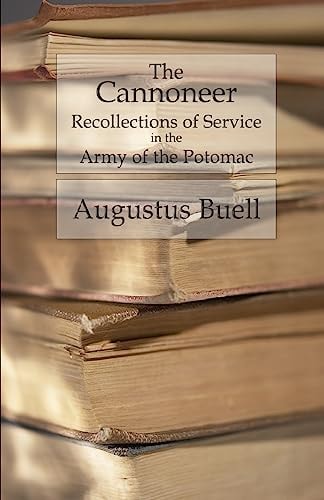 The Cannoneer Recollections of Service in the Army of the Potomac
