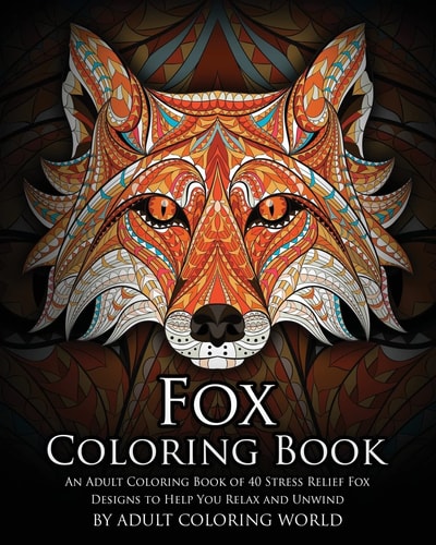 Fox Coloring Book An Adult Coloring Book of 40 Stress Relief Fox Designs to Help You Relax and Unwind