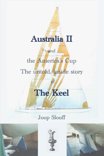Australia II and the America's Cup The Untold, Inside Story of The Keel