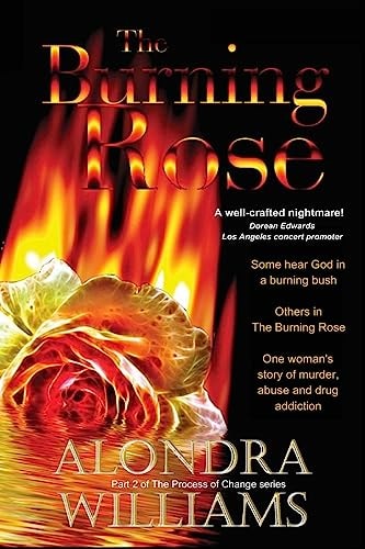 The Burning Rose Some Hear God in the Burning Bush ... Some in The Burning Rose