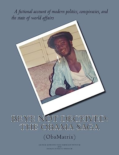 Be Ye Not Deceived The Obama Saga (ObamaTrix)