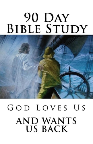 90 Day Bible Study God Loves Us and Wants Us Back