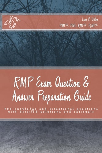 RMP Exam Question and Answer Preparation Guide 300 Knowledge and Situational Questions with Detailed Solutions and Rationale