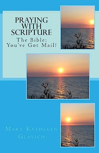Praying with Scripture The Bible: You've Got Mail!