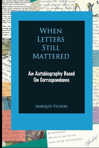When Letters Still Mattered An Autobiography Based on Correspondence