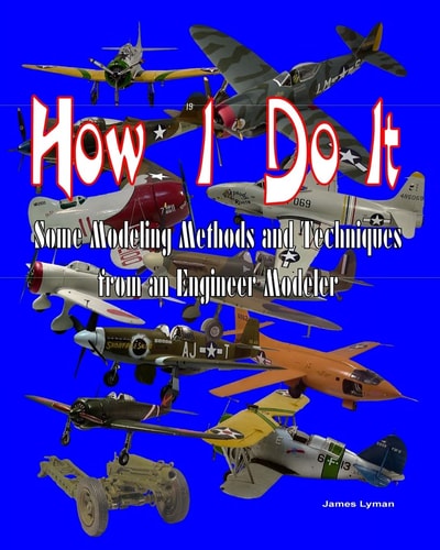 How I Do It Some Modeling Methods and Techniques from an Engineer Modeler