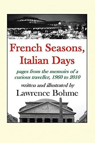 French Seasons, Italian Days Pages from the Life of a Curious Traveller, 1960-2010