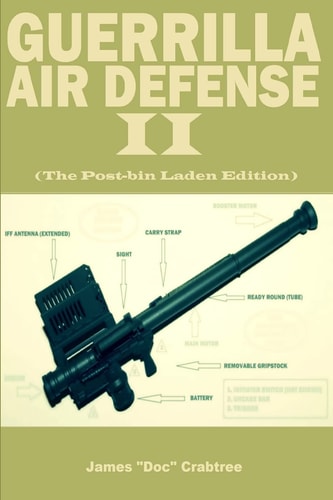 Guerrilla Air Defense II Improvised Antiaircraft Weapons and Techniques