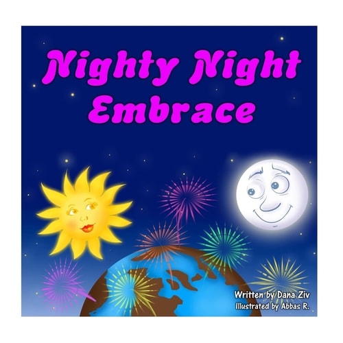 Nighty Night Embrace A Soothing Bed Time Story. Good Night to the Moon, Stars, Animals, Flowers and Everyone Out There in Our Amazing World Called Earth