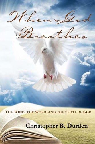 When God Breathes The Wind, the Word, and the Spirit of God