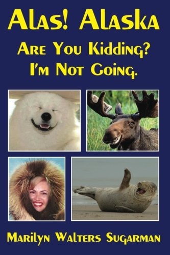 Alas! Alaska Are You Kidding? I'm Not Going.