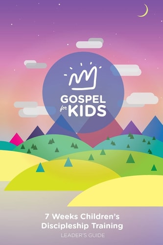 Gospel For Kids Leader's Guide 7 Weeks Children's Discipleship Training Leader Book