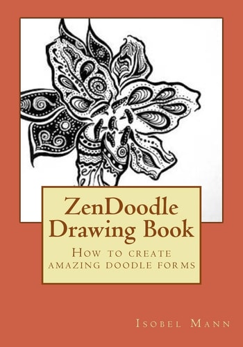 ZenDoodle Drawing Book How to Create Amazing Doodle Forms