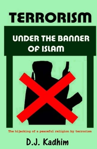 Terrorism Under the Banner of Islam The Hijacking of a Peaceful Religion by Terrorism