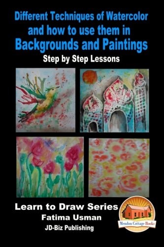 Different Techniques of Watercolor and How to Use Them in Backgrounds and Paintings - Step by Step Lessons