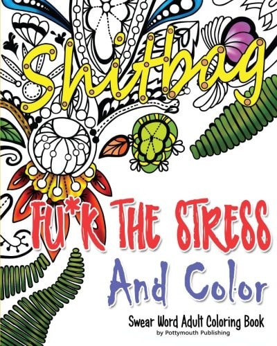 Fu*k The Stress and Color A Cheeky Swear Word Adult Coloring Book