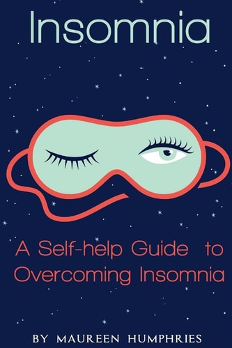 Insomnia A Self Help Guide to Overcoming Insomnia