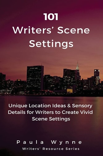 101 Writers' Scene Settings Unique Location Ideas and Sensory Details for Writers to Create Vivid Scene Settings