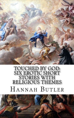 Touched by God Six Erotic Short Stories With Religious Themes