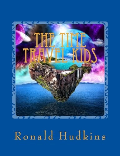 The Time Travel Kids Children Ages 9-12