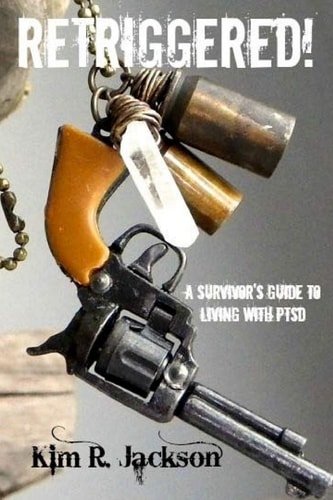 Retriggered! a Survivor's Guide to Living with PTSD