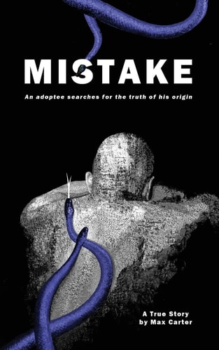 Mistake An Adoptee Searches for the Truth of His Origin