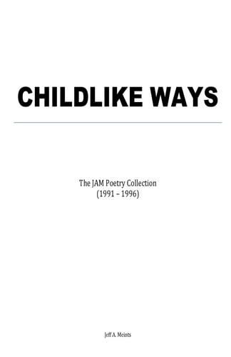 Childlike Ways The JAM Poetry Collection (1991 - 1996)