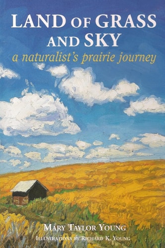 Land of Grass and Sky A Naturalist's Prairie Journey