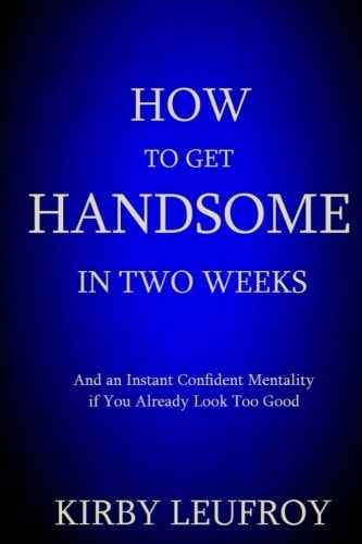 How To Get Handsome In Two Weeks