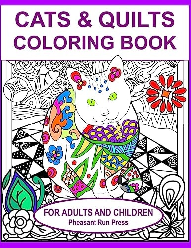 Cats and Quilts Coloring Book for Adults and Children 24 Coloring Pages Featuring Cats and the Quilts They Love
