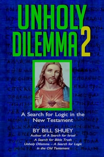Unholy Dilemma 2 A Search for Logic in the New Testament