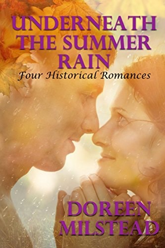 Underneath The Summer Rain Four Historical Romances