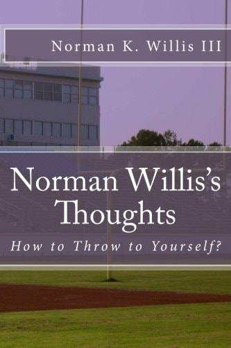 Norman Willis's Thoughts How to Throw to Yourself