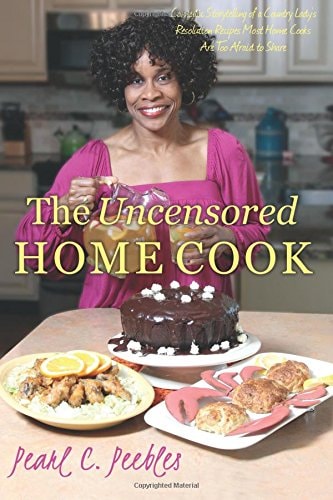 The Uncensored Home Cook Comedic Storytelling of a Country Lady's Resolution Recipes Most Home Cooks Are Too Afraid to Share