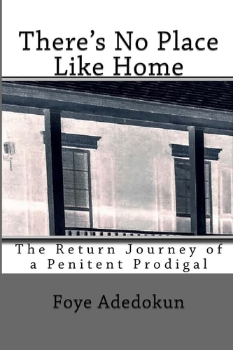 There's No Place Like Home The Return Journey of a Penitent Prodigal