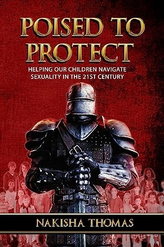 Poised to Protect Helping Our Children Navigate Sexuality in the 21st Century
