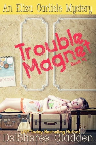 Trouble Magnet An Eliza Carlisle Mystery