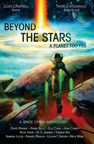 Beyond the Stars A Planet Too Far: a Space Opera Anthology