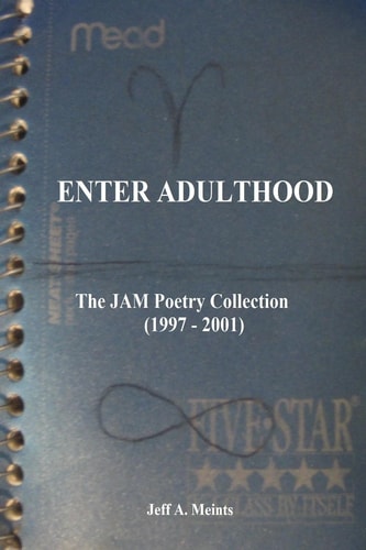 Enter Adulthood The JAM Poetry Collection (1997 - 2000)