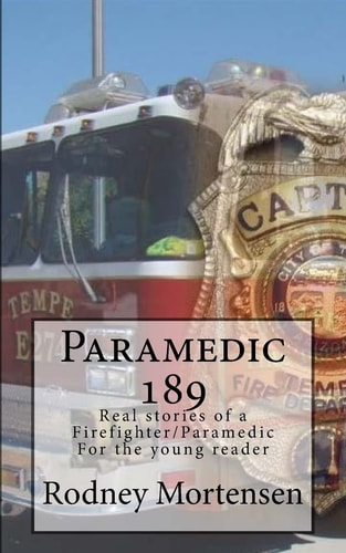Paramedic 189 Real Stories of a Firefighter/paramedic for the Young Reader