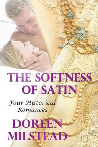 The Softness Of Satin Four Historical Romances